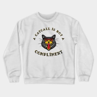 A Catcall Is Not A Compliment Anti-catcalling design Crewneck Sweatshirt